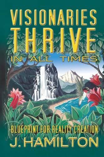 Cover image for Visionaries Thrive In All Times: Blueprint for Reality Creation