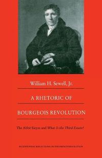 Cover image for A Rhetoric of Bourgeois Revolution: The Abbe Sieyes and What is the Third Estate?