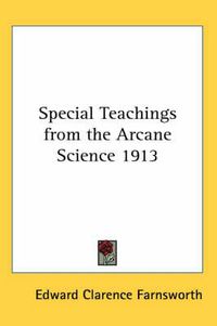 Cover image for Special Teachings from the Arcane Science 1913