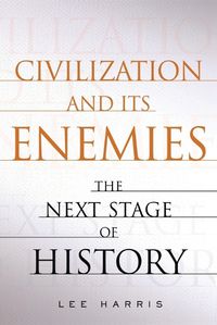 Cover image for Civilization and Its Enemies: The Next Stage of History