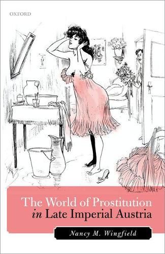 Cover image for The World of Prostitution in Late Imperial Austria