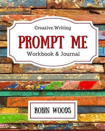 Cover image for Prompt Me: Creative Writing Journal & Workbook