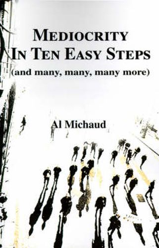 Cover image for Mediocrity in Ten Easy Steps: (And Many, Many, Many More)