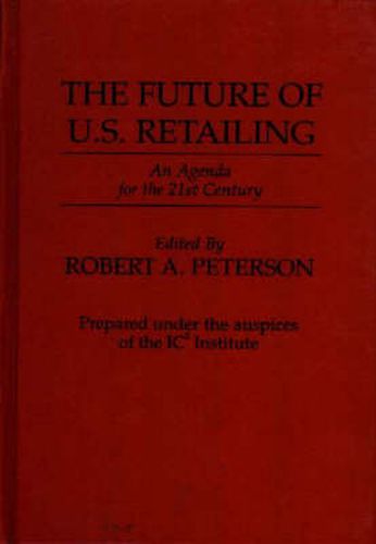 The Future of U.S. Retailing: An Agenda for the 21st Century