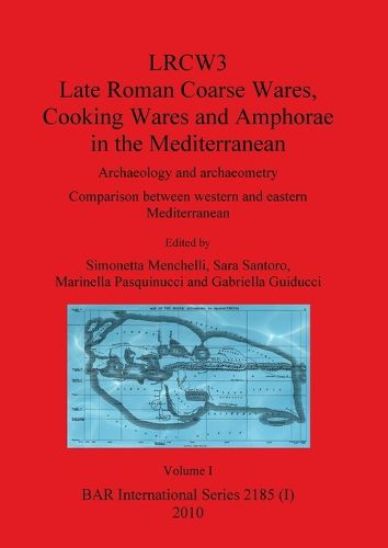 Cover image for LRCW3 Late Roman Coarse Wares Cooking Wares and Amphorae in the Mediterranean, Volume I