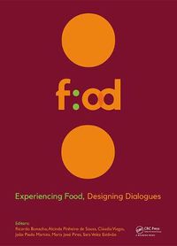 Cover image for Experiencing Food, Designing Dialogues: Proceedings of the 1st International Conference on Food Design and Food Studies (EFOOD 2017), Lisbon, Portugal, October 19-21, 2017
