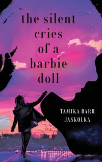 Cover image for The Silent Cries of a Barbie Doll