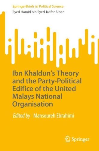 Ibn Khaldun's Theory and the Party-Political Edifice of the United Malays National Organisation