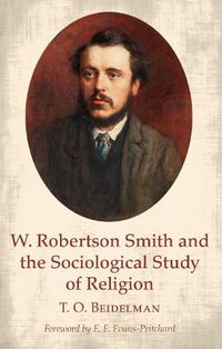 Cover image for W. Robertson Smith and the Sociological Study of Religion
