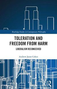 Cover image for Toleration and Freedom from Harm: Liberalism Reconceived