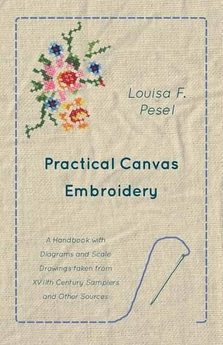 Cover image for Practical Canvas Embroidery - A Handbook with Diagrams and Scale Drawings taken from XVIIth Century Samplers and Other Sources