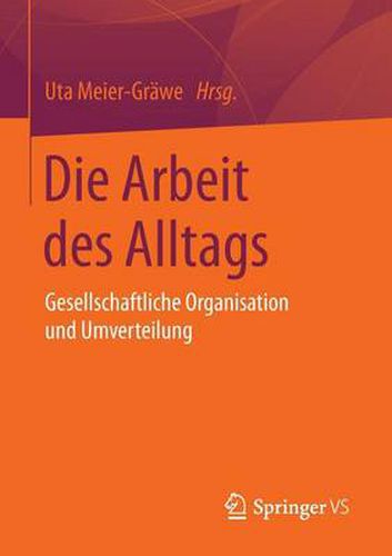 Cover image for Die Arbeit des Alltags: Gesellschaftliche Organisation und Umverteilung