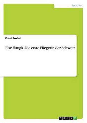 Cover image for Else Haugk. Die erste Fliegerin der Schweiz