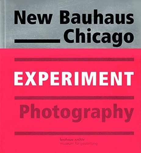 Cover image for New Bauhaus Chicago: Experiment Photography