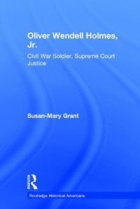Cover image for Oliver Wendell Holmes, Jr.: Civil War Soldier, Supreme Court Justice