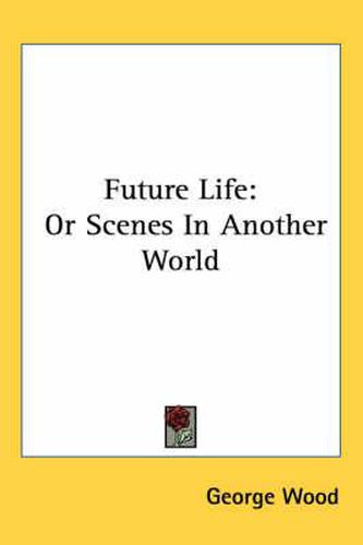 Cover image for Future Life: Or Scenes in Another World