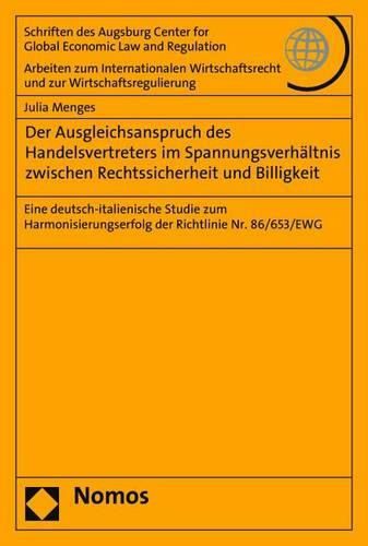 Der Ausgleichsanspruch Des Handelsvertreters Im Spannungsverhaltnis Zwischen Rechtssicherheit Und Billigkeit: Eine Deutsch-Italienische Studie Zum Harmonisierungserfolg Der Richtlinie Nr. 86/653/Ewg