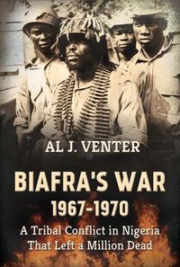 Cover image for Biafra'S War 1967-1970: A Tribal Conflict in Nigeria That Left a Million Dead