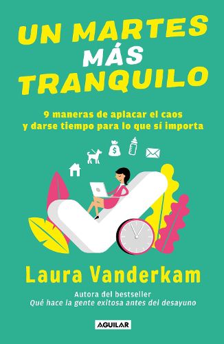 Cover image for Un martes mas tranquilo: 9 maneras de aplacar el caos y darse tiempo para lo que si importa / Tranquility by Tuesday: 9 Ways to Calm the Chaos and Make Time