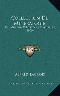 Cover image for Collection de Mineralogie: Du Museum D'Histoire Naturelle (1900)