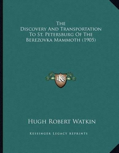 The Discovery and Transportation to St. Petersburg of the Berezovka Mammoth (1905)