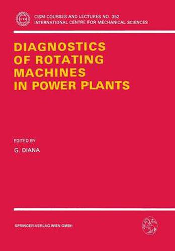 Cover image for Diagnostics of Rotating Machines in Power Plants: Proceedings of the CISM/IFToMM Symposium, October 27-29, 1993, Udine, Italy