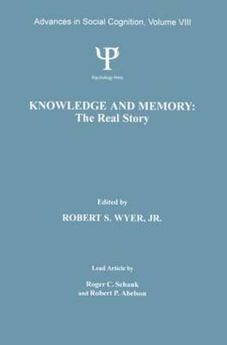 Cover image for Knowledge and Memory: the Real Story: Advances in Social Cognition, Volume VIII