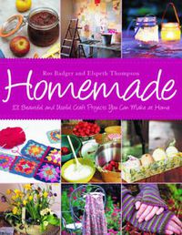 Cover image for Homemade: 101 Beautiful and Useful Craft Projects You Can Make at Home