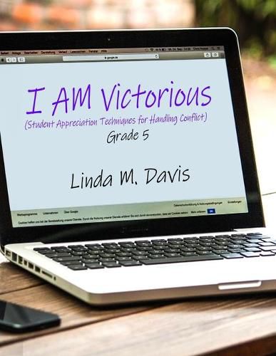 I AM Victorious: (Student Appreciation Techniques for Handling Conflict) Grade 5