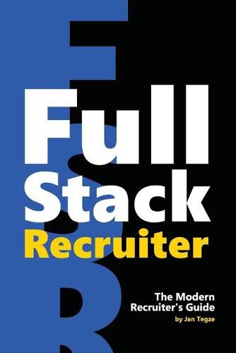 Cover image for Full Stack Recruiter: The Modern Recruiter's Guide