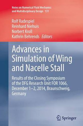 Cover image for Advances in Simulation of Wing and Nacelle Stall: Results of the Closing Symposium of the DFG Research Unit FOR 1066, December 1-2, 2014, Braunschweig, Germany