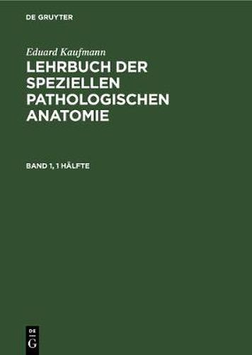 Cover image for Eduard Kaufmann: Lehrbuch Der Speziellen Pathologischen Anatomie. Band 1