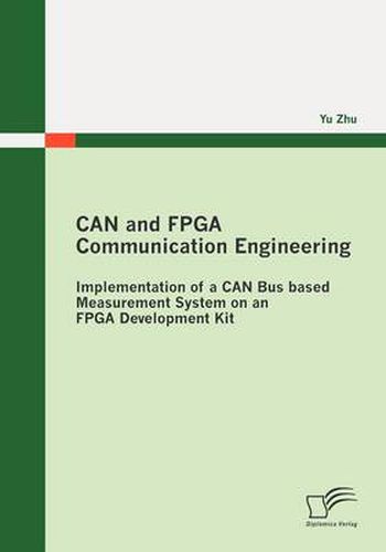 Cover image for CAN and FPGA Communication Engineering: Implementation of a CAN Bus Based Measurement System on an FPGA Development Kit