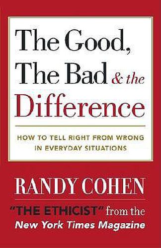 Cover image for The Good, the Bad & the Difference: How to Tell the Right From Wrong in Everyday Situations