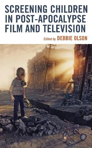 Cover image for Screening Children in Post-apocalypse Film and Television