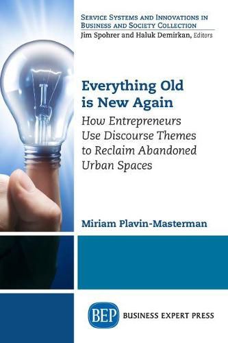 Cover image for Everything Old is New Again: How Entrepreneurs Use Discourse Themes to Reclaim Abandoned Urban Spaces