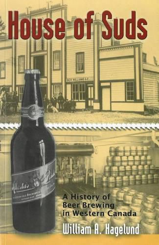 Cover image for House of Suds: A History of Beer Brewing in Western Canada