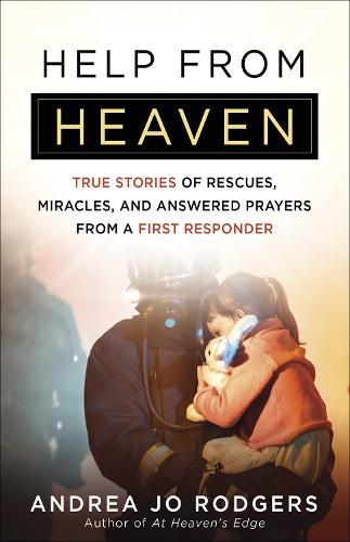 Cover image for Help from Heaven: True Stories of Rescues, Miracles, and Answered Prayers from a First Responder