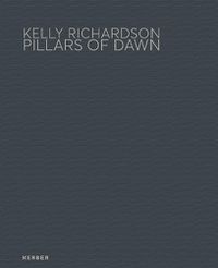 Cover image for Kelly Richardson: Pillars of Dawn