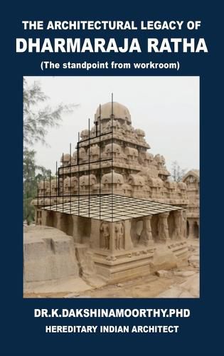 Cover image for The Architectural Legacy of Dharmaraja Ratha: The Stand Point from Work Room