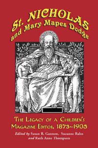 Cover image for St. Nicholas and Mary Mapes Dodge: The Legacy of a Children's Magazine Editor, 1873-1905