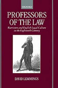 Cover image for Professors of the Law: Barristers and English Legal Culture in the Eighteenth Century
