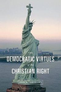 Cover image for The Democratic Virtues of the Christian Right