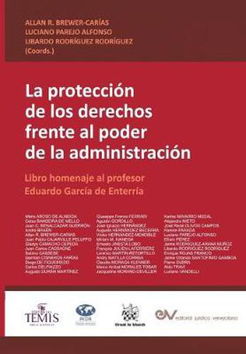 Cover image for LA PROTECCION DE LOS DERECHOS FRENTE AL PODER DE LA ADMINISTRACION. Libro homenaje al profesor Eduardo Garcia de Enterria