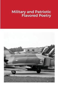 Cover image for Military and Patriotic Flavored Poetry