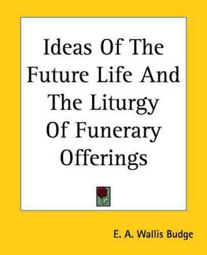 Cover image for Ideas of the Future Life and the Liturgy of Funerary Offerings