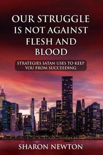 Cover image for Our Struggle Is Not Against Flesh and Blood