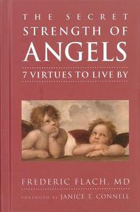 Cover image for The Secret Strength Of Angels: 7 Virtues to Live By