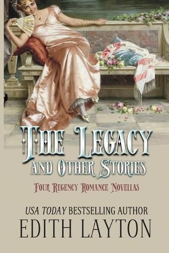 Cover image for The Legacy and Other Stories: Four Regency Romance Novellas