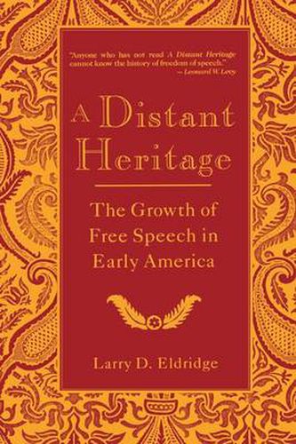 Cover image for A Distant Heritage: The Growth of Free Speech in Early America
